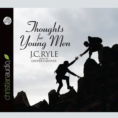 Thoughts for Young Men Audibook, by J. C. Ryle
