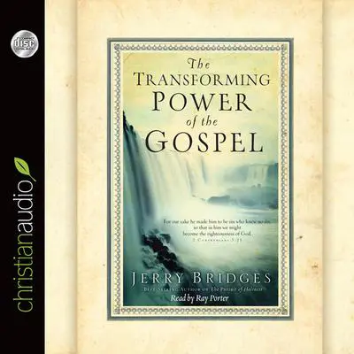 Transforming Power of the Gospel Audibook, by Jerry Bridges