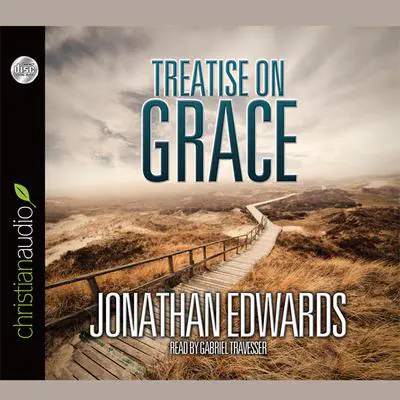 Treatise on Grace Audibook, by Jonathan Edwards
