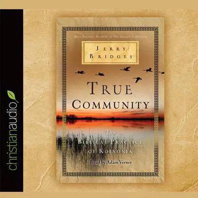 True Community: The Biblical Practice of Koinonia Audibook, by Jerry Bridges