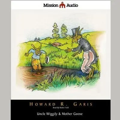 Uncle Wiggily & Mother Goose Audibook, by Howard Garis
