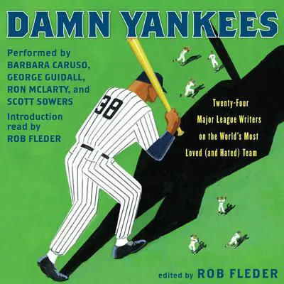 Damn Yankees: Twenty-Four Major League Writers on the World's Most Loved (and Hated) Team Audibook, by Rob Fleder