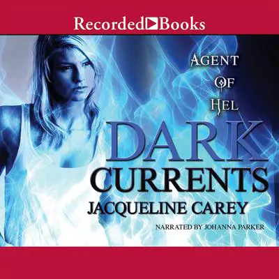 Dark Currents: Agent of Hel Audibook, by Jacqueline Carey