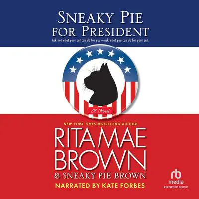 Sneaky Pie for President Audibook, by Rita Mae Brown