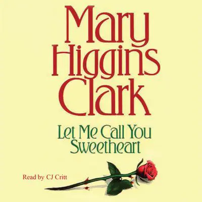 Let Me Call You Sweetheart Audibook, by Mary Higgins Clark