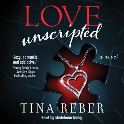 Love Unscripted: A Novel Audibook, by Tina Reber
