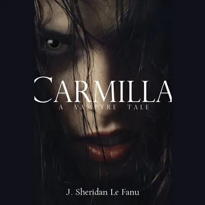 Carmilla: A Vampyre Tale Audibook, by Joseph Sheridan Le Fanu