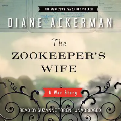 The Zookeeper’s Wife: A War Story Audibook, by Diane Ackerman