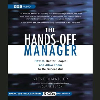 The Hands-Off Manager: How to Mentor People and Allow Them to Be Successful Audibook, by Steve Chandler