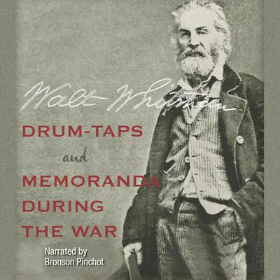 Drum-Taps and Memoranda During the War Audibook, by Walt Whitman