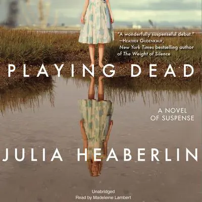 Playing Dead: A Novel of Suspense Audibook, by Julia Heaberlin