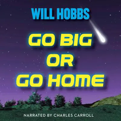 Go Big or Go Home Audibook, by Will Hobbs