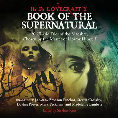 H. P. Lovecraft’s Book of the Supernatural: 20 Classic Tales of the Macabre, Chosen by the Master of Horror Himself Audibook, by various authors