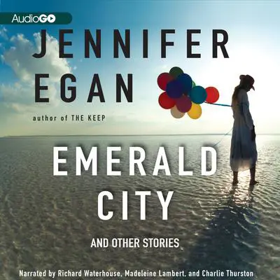 Emerald City: And Other Stories Audibook, by Jennifer Egan