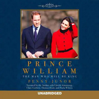 Prince William: The Man Who Will Be King Audibook, by Penny Junor