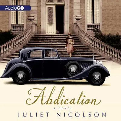 Abdication: A Novel Audibook, by Juliet Nicolson