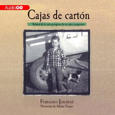 Cajas de Cartón: Relatos de la Vida Peregina de un Niño Campesino Audibook, by Francisco Jiménez