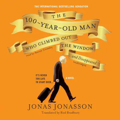 The 100-Year-Old Man Who Climbed out the Window and Disappeared Audibook, by Jonas Jonasson