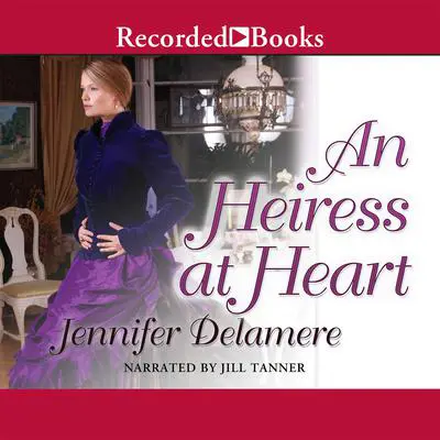 An Heiress at Heart Audibook, by Jennifer Delamere