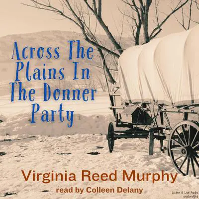 Across The Plains In The Donner Party Audibook, by Virginia Reed Murphy