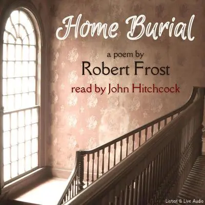 Home Burial Audibook, by Robert Frost