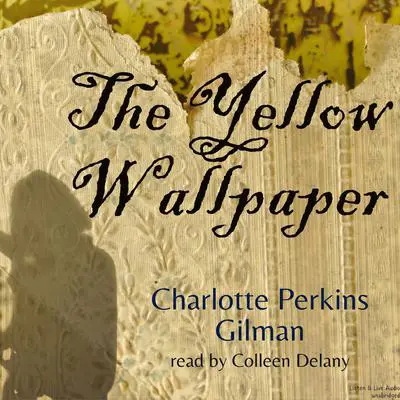The Yellow Wallpaper Audibook, by Charlotte Perkins Gilman
