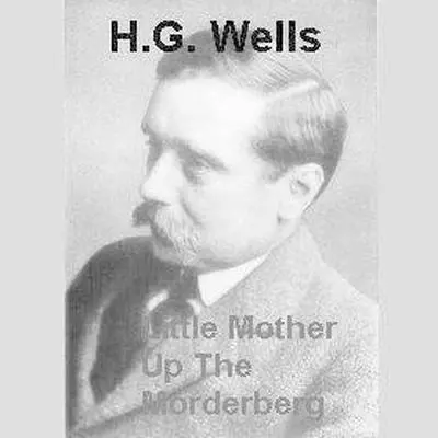 Little Mother Up The Morderberg Audibook, by H. G. Wells