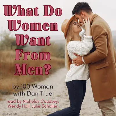 What Do Women Want From Men? Audibook, by One hundred women