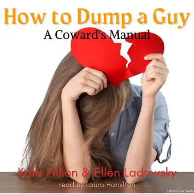 How To Dump A Guy: A Coward’s Manual Audibook, by Kate Fillion