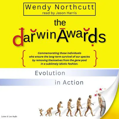 The Darwin Awards: Evolution in Action Audibook, by Wendy Northcutt