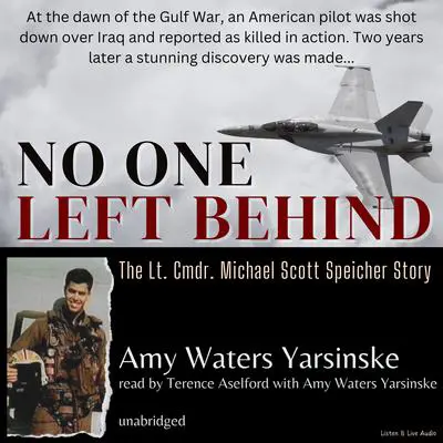 No One Left Behind: The Lt. Comdr. Michael Scott Speicher Story Audibook, by Amy Waters Yarsinske