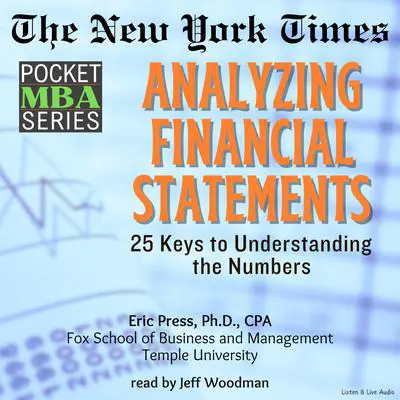 Analyzing Financial Statements: 25 Keys to Understanding the Numbers Audibook, by Eric Press