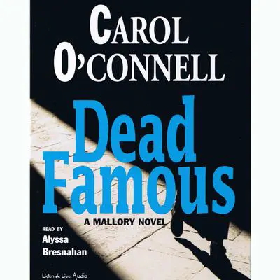 Dead Famous Audibook, by Carol O’Connell