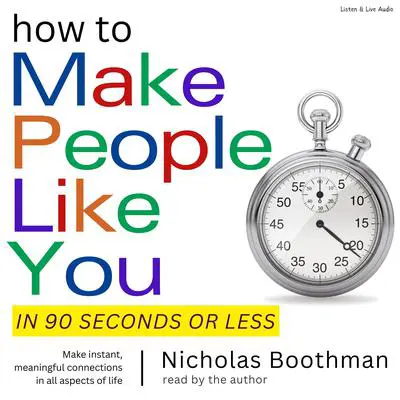 How To Make People Like You In 90 Seconds or Less Audibook, by Nicholas Boothman