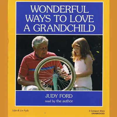 Wonderful Ways To Love A Grandchild Audibook, by Judy Ford