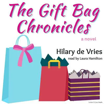 The Gift Bag Chronicles Audibook, by Hilary de Vries