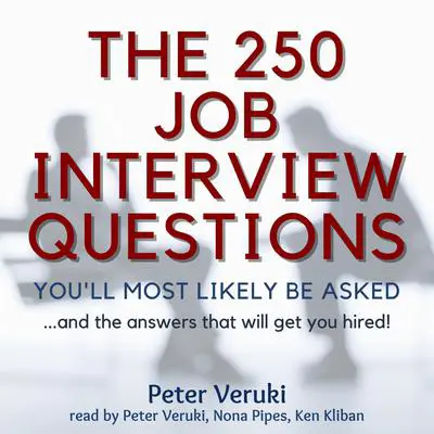 The 250 Job Interview Questions You'll Most Likely Be Asked…: … and the Answers That Will Get You Hired! Audibook, by Peter Veruki