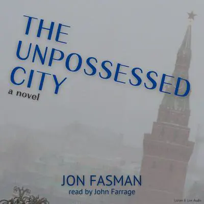 The Unpossessed City Audibook, by Jon Fasman