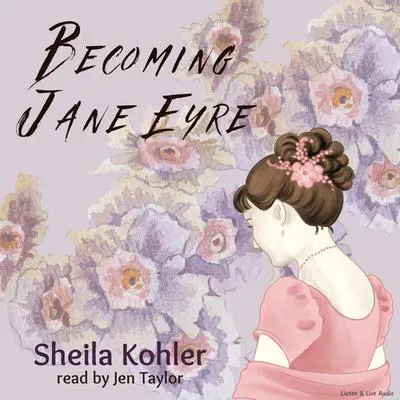Becoming Jane Eyre Audibook, by Sheila Kohler