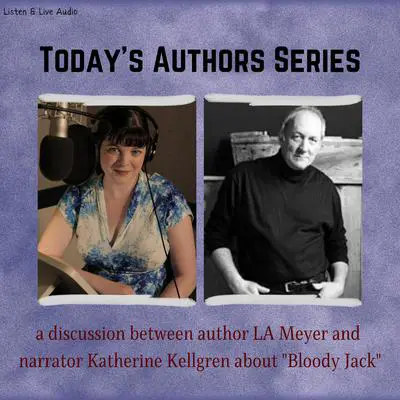 Today's Authors Series: A Discussion between Katherine Kellgren and LA Meyer Audibook, by L. A. Meyer