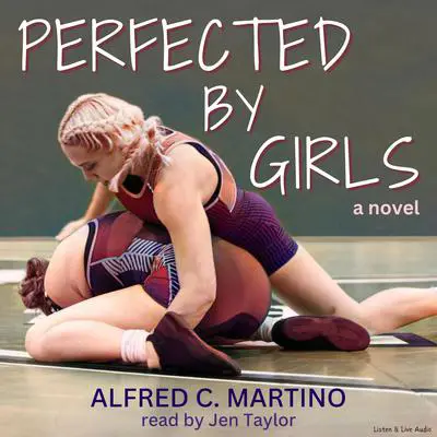 Perfected By Girls Audibook, by Alfred C. Martino