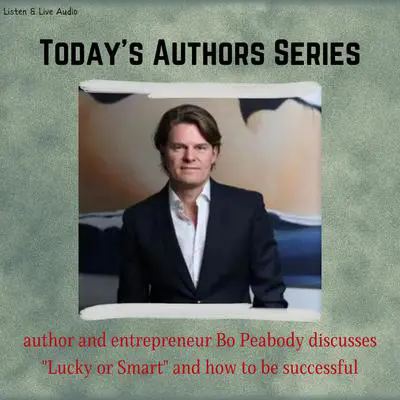 Today's Authors Series: Author and Entrepreneur Bo Peabody Audibook, by Bo Peabody