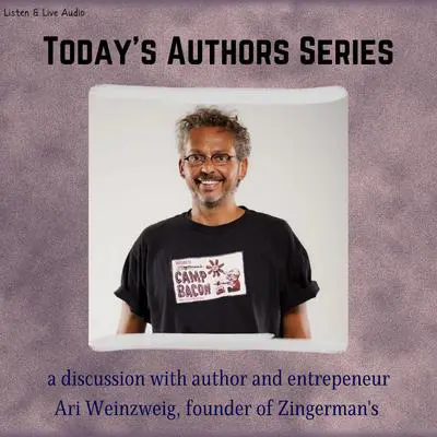 Today's Authors Series: Ari Weinzweig, Founder of Zingerman's Audibook, by Ari Weinzweig