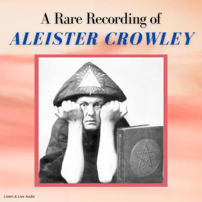 A Rare Recording of Aleister Crowley Audibook, by Aleister Crowley