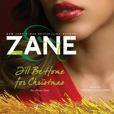 Zane’s I’ll Be Home for Christmas: An eShort Story Audibook, by Zane
