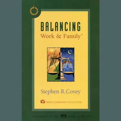 Balancing Work & Family Audibook, by Stephen R. Covey