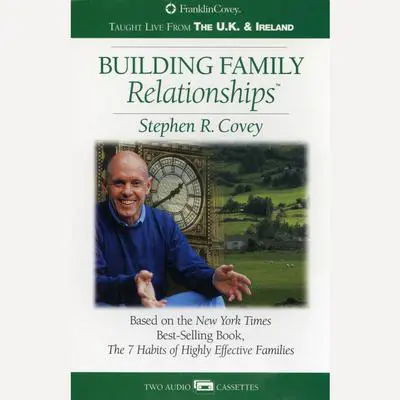 Building Family Relationships Audibook, by Stephen R. Covey