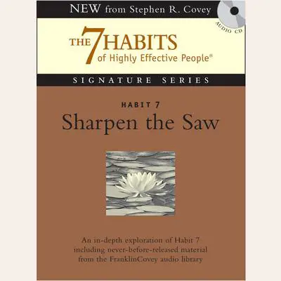 Habit 7: Sharpen the Saw: The Habit of Renewal Audibook, by Stephen R. Covey