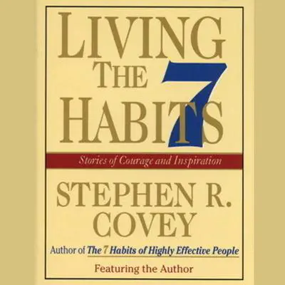 Living the 7 Habits: Powerful Lessons in Personal Change Audibook, by Stephen R. Covey