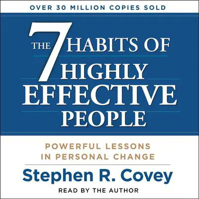 The 7 Habits of Highly Effective People: Powerful Lessons in Personal Change Audibook, by Stephen R. Covey